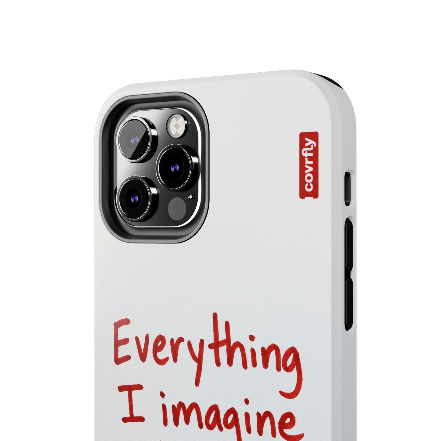 Everything I imagine