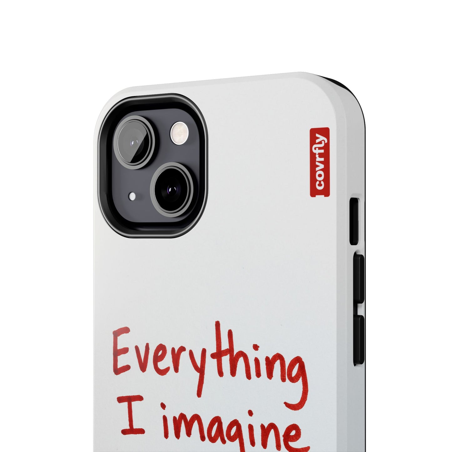 Everything I imagine