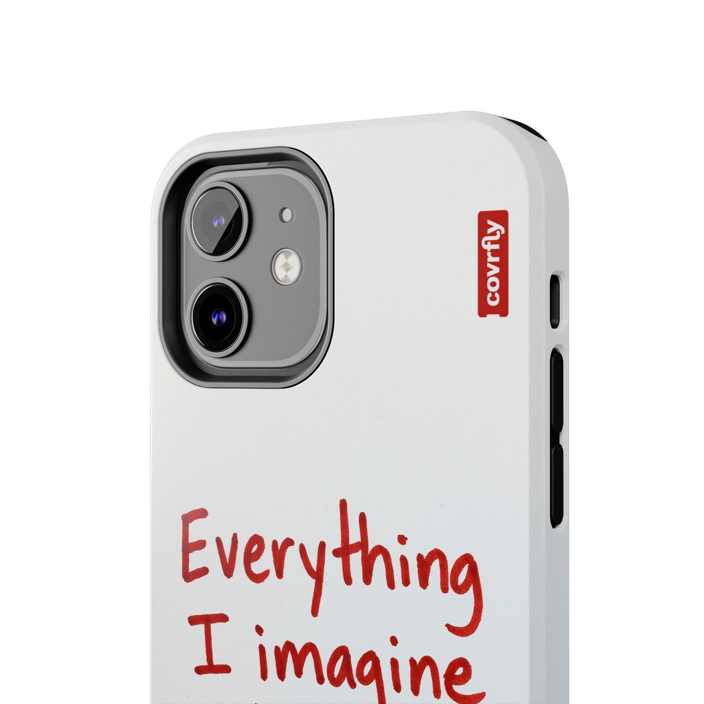 Everything I imagine