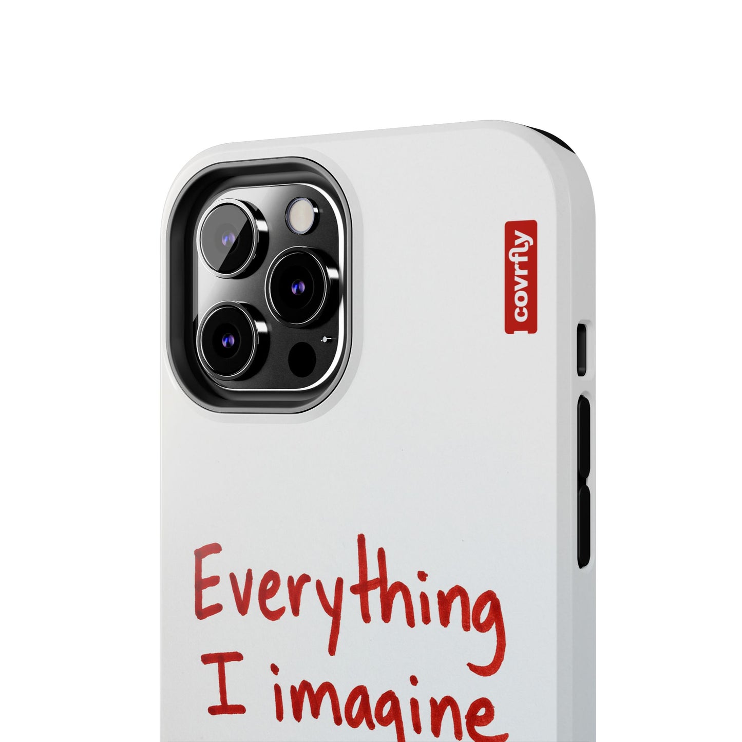 Everything I imagine