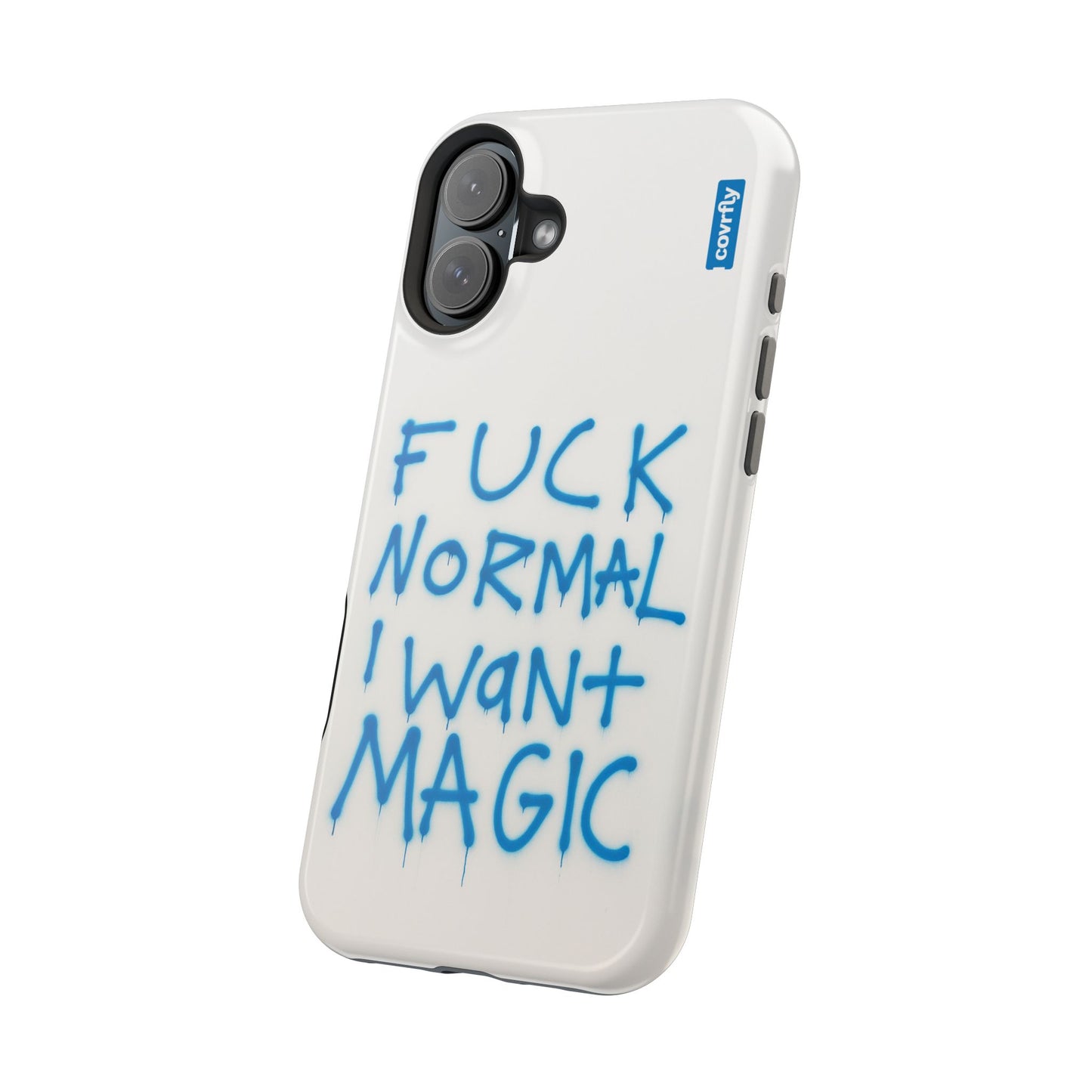 FUCK NORMAL I WANT MAGIC